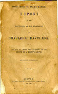 Report of the proceedings at the examination of Charles G. Davis, Esq., on a charge of aiding and abetting in the rescue of a fugitive slave