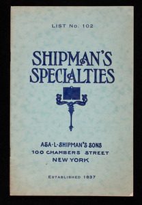 List no. 102, Shipman's specialties, Asa L. Shipman's Sons, 100 Chambers Street, New York, New York