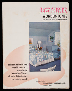Bay State Wonder-Tones, the rubber base interior paint, manufactured by Wadsworth, Howland & Co., Boston, Mass.