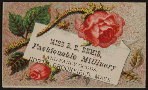 Miss E.E. Bemis, fashionable millinery and fancy goods, North Brookfield, Mass., undated