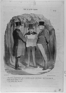 - On a dit au Gouvernement qu'il ne marchait pas, alors naturellement l'idée lui est venue de prendre tous les chemins de fer!...... - C'est vouloir aller trop vite!......