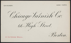 Business card for J. Luther Roll, Chicago Varnish Co., 66 High Street, Boston, Mass., undated