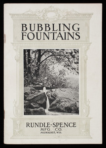 Bubbling fountains, catalog F sanitary drinking fountains and sanitary bubbling cups, Rundle-Spence Mfg. Co., Milwaukee, Wisconsin
