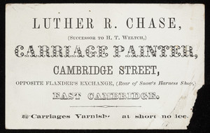 Trade card for Luther R. Chase, carriage painter, Cambridge Street, East Cambridge, Mass., undated