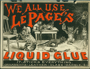 We all use Le Page's Liquid Glue, manufactured by the Russia Cement Co., Gloucester, Mass., undated