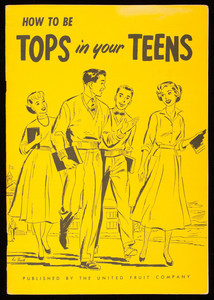 How to be tops in your teens, published by the United Fruit Company, Pier 3, North River, New York, New York, 1953