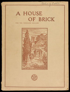 House of brick for ten thousand dollars, 2nd ed., published for The Building Brick Association of America by Rogers and Manson Company, Boston, Mass.