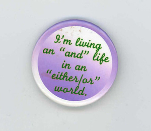 I'm Living an "And" Life in an "Either/Or" World Pin