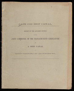 "Report of the Advisory Council of the Joint Committee of the Massachusetts Legislature on a Ship Canal to connect Barnstable Bay and Buzzards Bay"