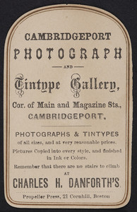 Cambridgeport Photograph and Tintype Gallery, Charles H. Danforth, corner of Main and Magazine Streets, Cambridgeport, Mass., undated