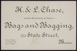 Trade card for H. & L. Chase, importers, manufacturers and dealers in bags and bagging, 233 State Street, Boston, Mass., undated
