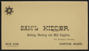 Envelope for Sam'l Kidder, belting, packing and mill suppliers, 60 Federal Street, Boston, Mass., undated