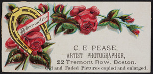 Trade card for C.E. Pease, artist photographer, 22 Tremont Row, Boston, Mass., undated