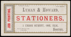 Trade card for Lyman & Howard, stationers, 2 Union Street, corner Elm, Boston, Mass., undated