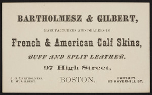 Trade card for Bartholmesz & Gilbert, French & American calf skins, 97 High Street, Boston, Mass., undated