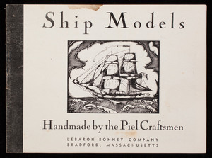 Ship models, handmade by the Piel Craftsmen, Lebaron-Bonney Company, Bradford, Mass., 1940s