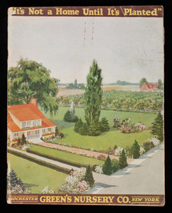 It's not a home until it's planted, new catalog, Green's Nursery Co., Rochester, New York