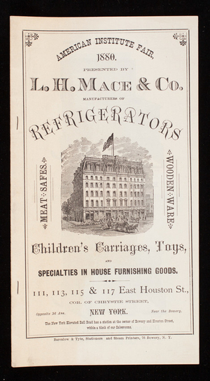 American Institute Fair, 1880, presented by L.H. Mace & Co., manufacturers of refrigerators, children's carriages, toys and specialties in house furnishing goods, 111, 113, 115 & 117 East Houston Street, corner of Chrystie Street, New York, New York