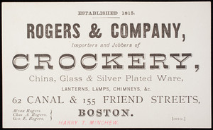 Trade card, Rogers & Company, importers and jobbers of crockery, china, glass & silver plated ware, 62 Canal & 155 Friend Streets, Boston, Mass.