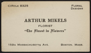 Trade card for Arthur Mikels, florist, 159A Massachusetts Avenue, Boston, Mass., 1920-1940