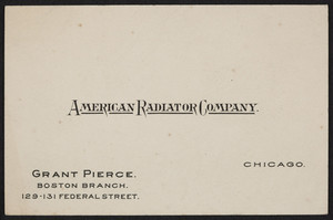 Business card for Grant Pierce, American Radiator Company, Boston Branch, 129-131 Federal Street, Boston, Mass., undated