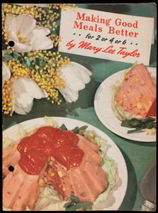 Making good meals better for 2 or 4 or 6, by Mary Lee Taylor, Pet Milk Company, 1418 Arcade Building, St. Louis, Missouri
