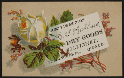 Trade card for Miss G.S. Hubbard, fancy dry goods and millinery, 91 Hancock Street, Quincy, Mass., undated