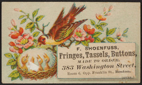Trade card for F. Shoenfuss, fringes, tassels, buttons, made to order, 383 Washington Street, Room 6, opposite Franklin Street, Boston, Mass., undated