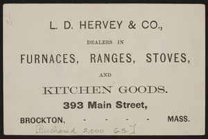 Trade card for L.D. Hervey & Co., furnaces, ranges, stoves and kitchen goods, 393 Main Street, Brockton, Mass., 1880