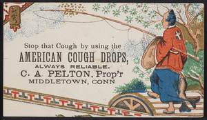 Trade card for American Cough Drops, C.A. Pelton, proprietor, Middletown, Connecticut, undated