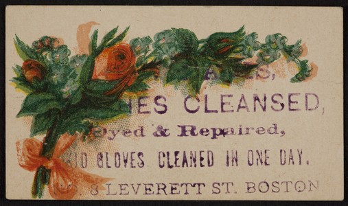 Trade card for clothes cleansed, dyed & repaired, No. 8 Leverett Street, Boston, Mass., undated