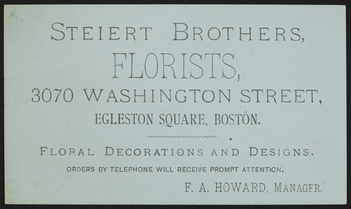 Trade card for the Steiert Brothers, florists, 3070 Washington Street, Egleston Square, Boston, undated