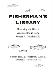 A Fisherman's Library: Honoring the Gift of Angling Books from Robert A. DeVilbiss '33