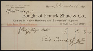 Billhead for Franck Shute & Co., dealers in heavy hardware and blacksmiths' supplies, 23 Kilby Street, near State Street, Boston, Mass., dated December 16, 1884