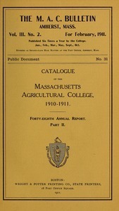 Catalogue of the Massachusetts Agricultural College, 1910-1911. M.A.C. Bulletin vol. 3, no. 2