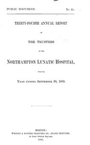 Thirty-fourth Annual Report of the Trustees of the Northampton Lunatic Hospital, for the year ending September 30, 1889. Public Document no. 21