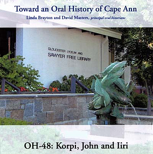 Toward an oral history of Cape Ann : Korpi, John and Iiri