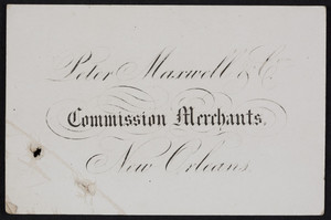 Trade card for Peter Maxwell & Co., commission merchants, New Orleans, Louisiana, undated