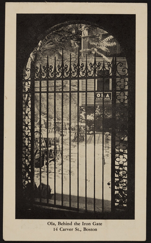 Ola, behind the iron gate, 14 Carver Street, Boston, Mass., undated