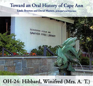 Toward an oral history of Cape Ann : Hibbard, Winifred (Mrs. A.T.)