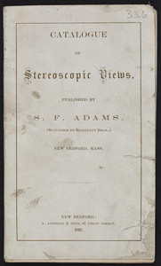 Catalogue of stereoscopic views, published by S.F. Adams, New Bedford, Mass., 1867