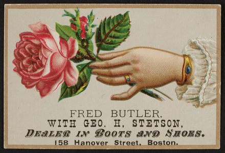 Trade card for Fred Butler with Geo. H. Stetson, dealer in boots and shoes, 158 Hanover Street, Boston, Mass., undated