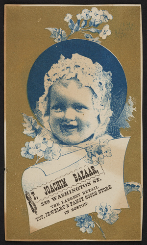 Trade card for the St. Joachim Bazaar, retail toy, jewelry & fancy goods store, 329 Washington Street, Boston, Mass., ca. 1884
