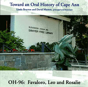 Toward an oral history of Cape Ann : Favaloro, Leo and Rosalie
