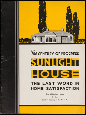 Century of Progress sunlight house, the last word in home satisfaction, the all-lumber house by the Lumber Industry of the U.S.A., Chicago, Illinois
