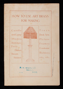 How to use art brass for making candle and lamp shades, jardiniè res, fern dishes, broom holders, trays, desk sets, picture frames, candlestick holders, etc., Favor, Ruhl & Co., New York, Boston, Chicago