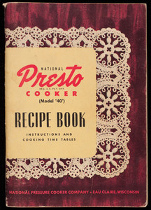 National Presto Cooker (Model '40') recipe book, instructions and cooking time tables, National Pressure Cooker Company, Eau Claire, Wisconsin and Los Angeles, California