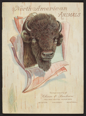 North American animals, Chase & Sanborn, tea and coffee importers, Boston, Mass., Chicago, Montreal, 1910