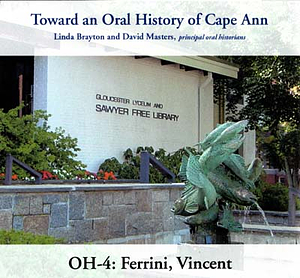 Toward an oral history of Cape Ann : Ferrini, Vincent