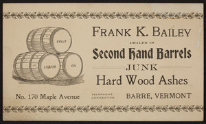 Trade card for Frank K. Bailey, second hand barrels, No. 170 Maple Avenue, Barre, Vermont, undated